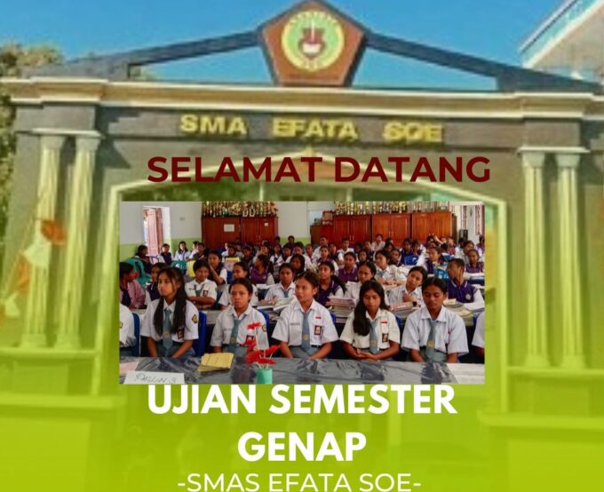 UJIAN SEMESTER GENAP (SMAS EFATA SOE) TAHUN PELAJARAN 2024/2025